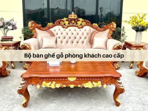 bộ bàn ghế gỗ phòng khách cao cấp
