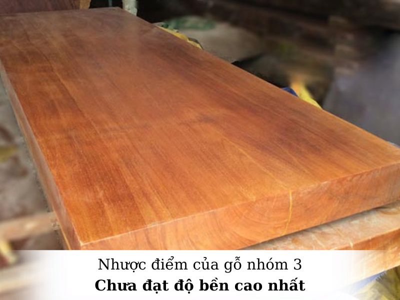 nhược điểm gỗ nhóm 3
