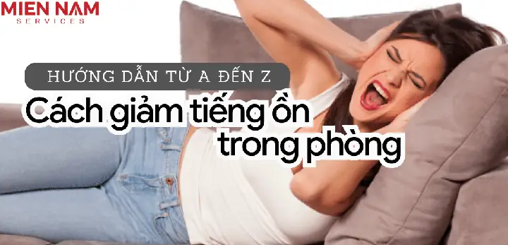 Cách Giảm Tiếng Ồn Trong Phòng Cách Giảm Tiếng Ồn Trong Phòng