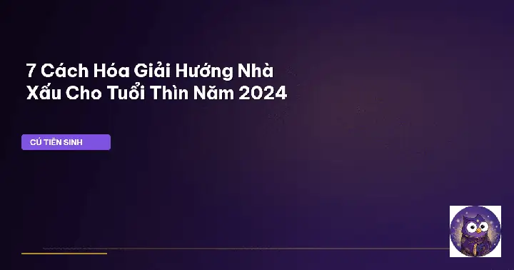 Cách Hóa Giải Hướng Nhà Cho Tuổi Bính Thìn