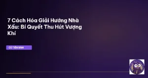 Cách Hóa Giải Hướng Nhà Cho Tuổi Bính Thìn