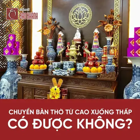 Chuyển Bàn Thờ Từ Tầng Trên Xuống Tầng Dưới Chuyển Bàn Thờ Từ Tầng Trên Xuống Tầng Dưới