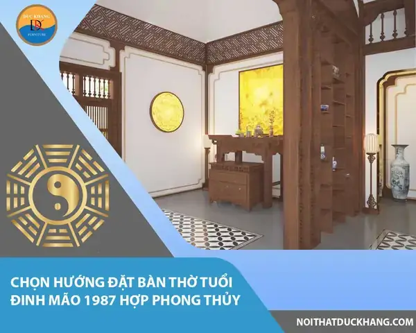 Nam Sinh Năm 1987 Đặt Bàn Thờ Hướng Nào Nam Sinh Năm 1987 Đặt Bàn Thờ Hướng Nào