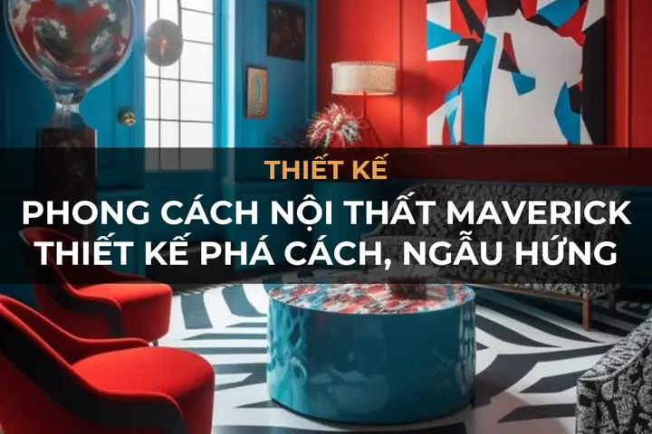 Phong Cách Nội Thất Maverick