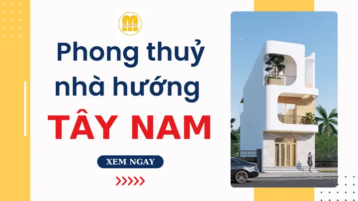 Phong Thủy Nhà Hướng Tây Nam Phong Thủy Nhà Hướng Tây Nam