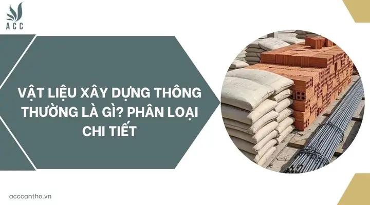 Vật Liệu Xây Dựng Thông Thường Là Gì Vật Liệu Xây Dựng Thông Thường Là Gì